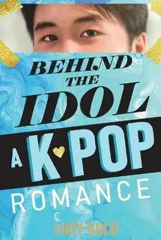 Behind the Idol - A K-pop Romance, Paperback/Lucy Gold