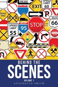 Behind the Scenes: Volume 1, Paperback/Antonette Smith
