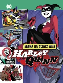 Behind the Scenes with Harley Quinn, Hardback/Steve Korte