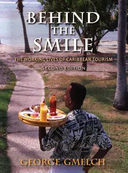Behind the Smile: The Working Lives of Caribbean Tourism, Paperback/George Gmelch