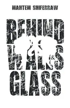 Behind Walls & Glass, Paperback/Mahtem Shiferraw