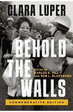Behold the Walls: Commemorative Edition Volume 3 - Clara Luper