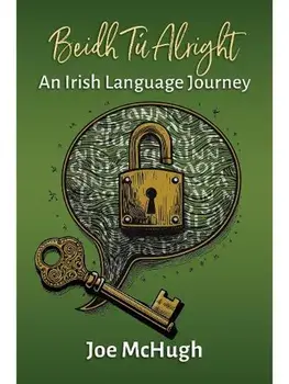 Beidh Tu Alright. An Irish Language Journey, Paperback/Joe McHugh