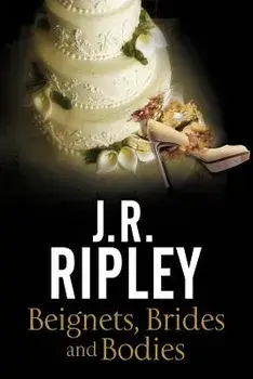 Beignets, Brides and Bodies, Paperback/J. R. Ripley
