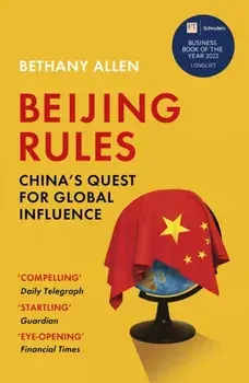 Beijing Rules. China's Quest for Global Influence, Paperback/Bethany Allen