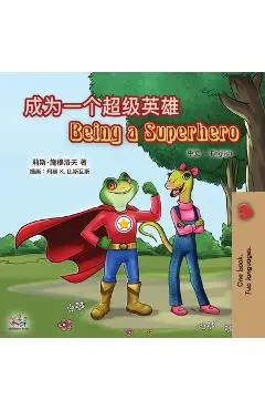 Being a Superhero (Chinese English Bilingual Book for Kids): Mandarin Simplified - Liz Shmuilov
