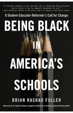 Being Black in America's Schools: A Student-Educator-Reformer's Call for Change - Brian Rashad Fuller