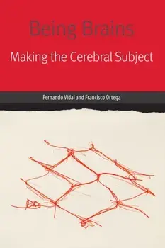 Being Brains. Making the Cerebral Subject, Hardback/Francisco Ortega