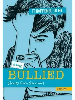 Being Bullied. Stories from Survivors, Paperback/Sarah Eason