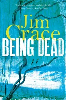 Being Dead, Paperback/Jim Crace
