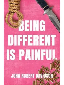 Being Different is Painful, Paperback/John Robert Davidson