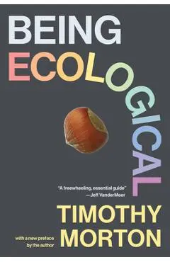 Being Ecological, with a New Preface by the Author - Timothy Morton