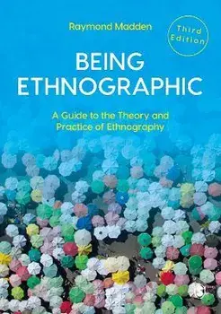 Being Ethnographic. A Guide to the Theory and Practice of Ethnography, 3 Revised edition, Paperback/Raymond Madden