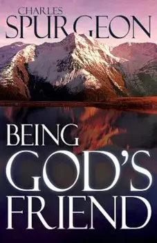 Being God's Friend, Paperback/Charles H. Spurgeon