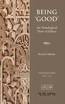 Being 'Good': An Ontological View of Ethics, Paperback/Karim Lahham
