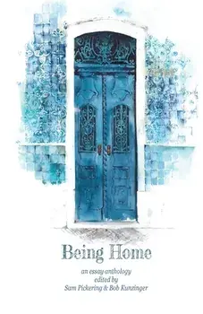 Being Home: An Anthology, Paperback/Sam Pickering