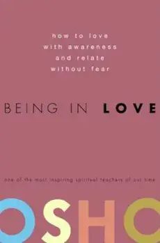 Being in Love: How to Love with Awareness and Relate Without Fear, Hardcover/Osho