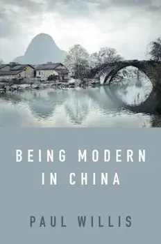 Being Modern in China: A Western Cultural Analysis of Modernity, Tradition and Schooling in China Today, Paperback/Paul Willis