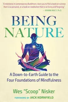 Being Nature. A Down-to-Earth Guide to the Four Foundations of Mindfulness, 4th Edition, New Edition of Buddha's Nature, Paperback/Wes Nisker