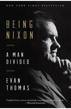 Being Nixon: A Man Divided - Evan Thomas