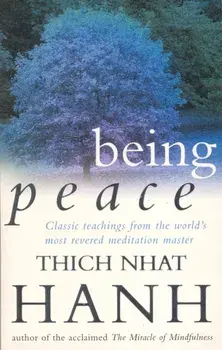 Being Peace. Classic teachings from the world's most revered meditation master, Paperback/Thich Nhat Hanh