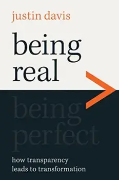 Being Real > Being Perfect. How Transparency Leads to Transformation, Paperback/Justin Davis