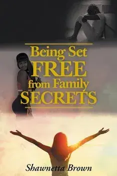 Being Set Free from Family Secrets, Paperback/Shawnetta Brown