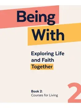 Being With Book 2 Courses For Living. Exploring life and faith together, Paperback/Samuel Wells
