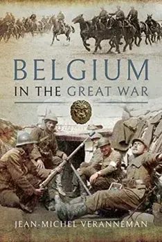 Belgium in the Great War, Hardcover/Jean-Michel Veranneman