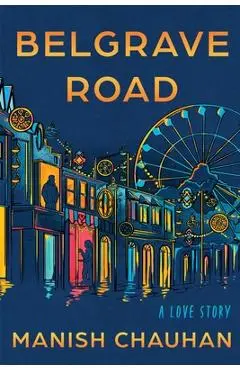 Belgrave Road: A Love Story - Manish Chauhan