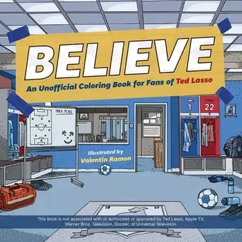 Believe. An Unofficial Coloring Book for Fans of Ted Lasso, Paperback/Valentin Ramon