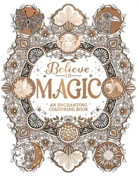 Believe in Magic. An Enchanting Colouring Book, Paperback/Claire Scully