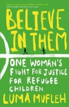 Believe in Them. One Woman's Fight for Justice for Refugee Children, Paperback/Luma Mufleh