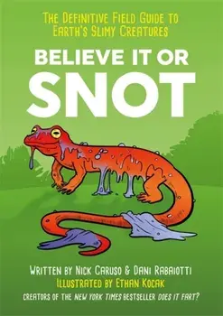 Believe It or Snot. The Definitive Field Guide to Earth's Slimy Creatures, Paperback/Dani Rabaiotti