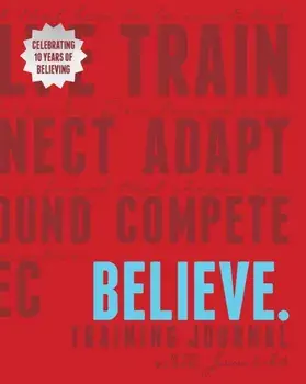 Believe Training Journal (10th Anniversary Revised Edition). 10th Anniversary Revised Edition, Paperback/Roisin McGettigan-Dumas