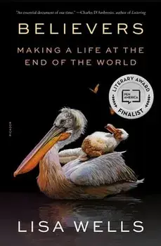 Believers: Making a Life at the End of the World, Paperback/Lisa Wells