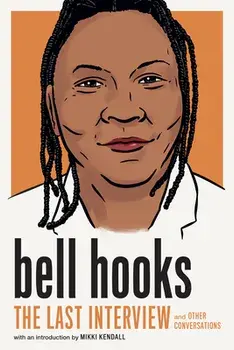 Bell Hooks: The Last Interview: And Other Conversations, Paperback/Bell Hooks