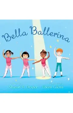 Bella Ballerina - Sharon M. Draper