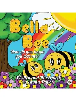 Bella Bee - How do you know you love me?, Paperback/Emma Taylor