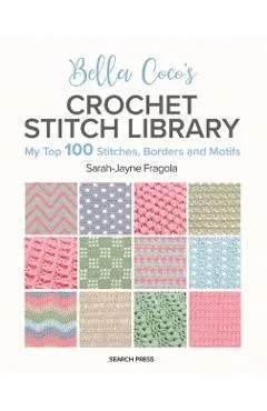 Bella Coco's Crochet Stitch Library - Sarah-jayne Fragola