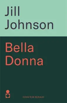 Bella Donna. A quirky botanical mystery for fans of Robert Thorogood and Richard Osman, Hardback/Jill Johnson