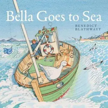 Bella Goes to Sea, Paperback/Benedict Blathwayt
