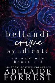 Bellandi Crime Syndicate Volume One: A Dark Mafia Box Set: A, Paperback/Adelaide Forrest