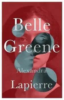 Belle Greene. She hid an incredible secret, Paperback/Alexandra Lapierre
