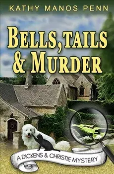 Bells, Tails, & Murder: (A Dickens & Christie Mystery), Paperback/Kathy Manos Penn