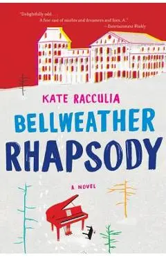 Bellweather Rhapsody - Kate Racculia