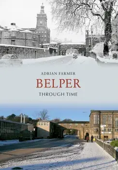 Belper Through Time, Paperback/Adrian Farmer