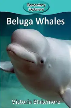 Beluga Whales, Paperback/Victoria Blakemore
