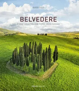 Belvedere: Flying Above Tuscany, Hardcover/Guido Cozzi