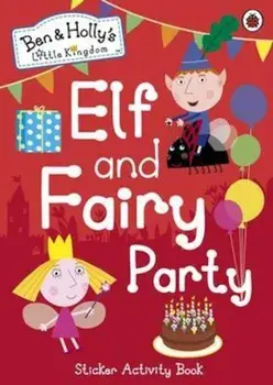 Ben and Holly's Little Kingdom: Elf and Fairy Party, Paperback/***